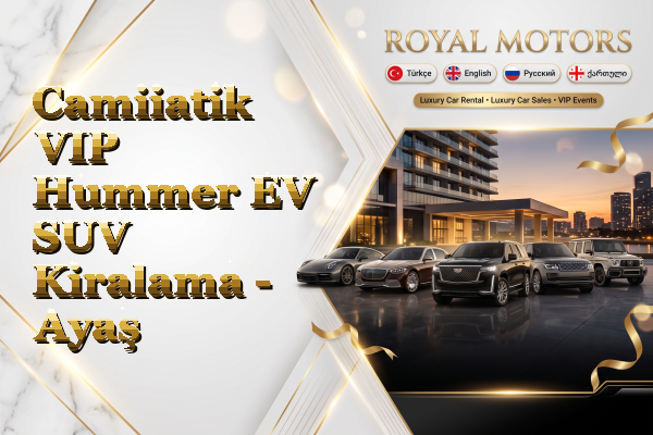 Camiiatik VIP Hummer EV SUV Kiralama - Ayaş