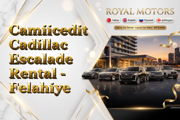 Camiicedit Cadillac Escalade Rental - Felahiye
