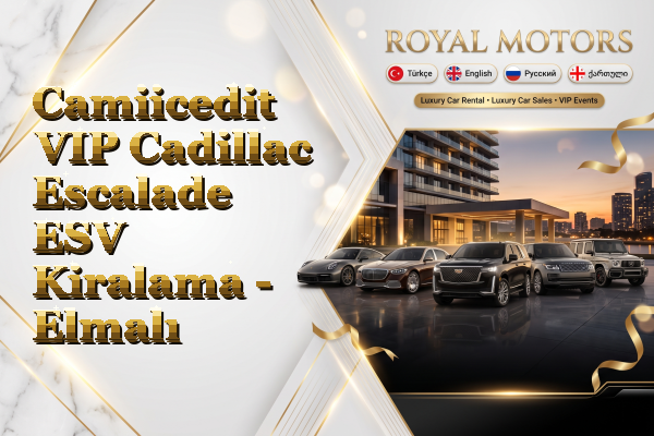 Camiicedit VIP Cadillac Escalade ESV Kiralama - Elmalı