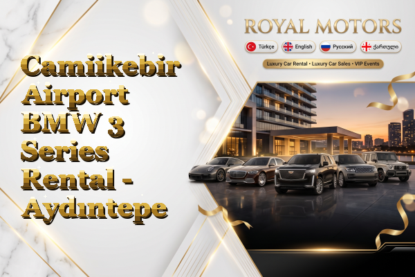 Camiikebir Airport BMW 3 Series Rental - Aydıntepe