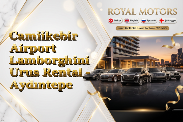 Camiikebir Airport Lamborghini Urus Rental - Aydıntepe
