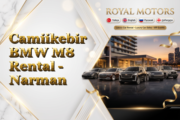 Camiikebir BMW M8 Rental - Narman