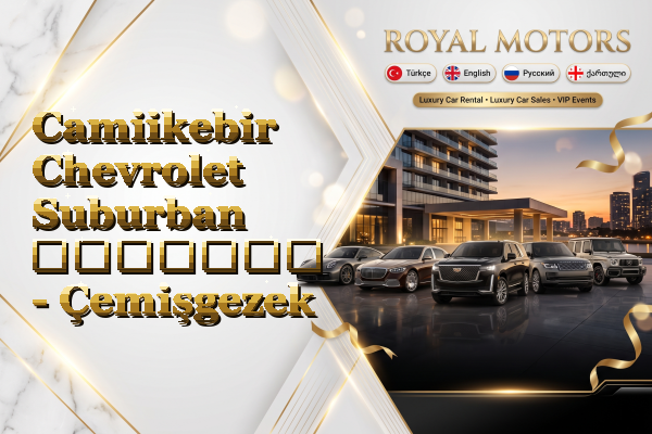 Camiikebir Chevrolet Suburban გაყიდვა - Çemişgezek