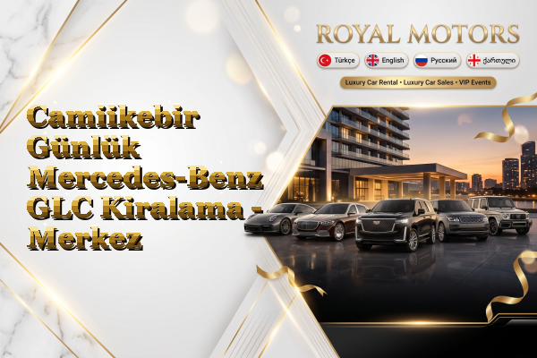 Camiikebir Günlük Mercedes-Benz GLC Kiralama - Merkez