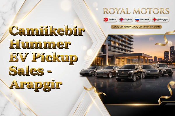 Camiikebir Hummer EV Pickup Sales - Arapgir