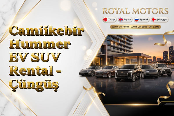 Camiikebir Hummer EV SUV Rental - Çüngüş