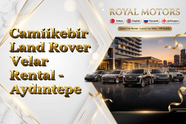 Camiikebir Land Rover Velar Rental - Aydıntepe