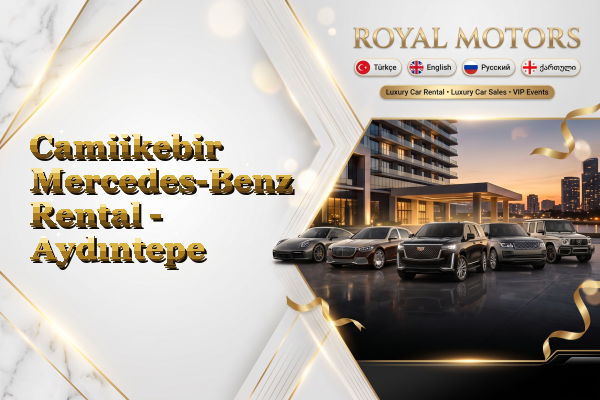 Camiikebir Mercedes-Benz Rental - Aydıntepe
