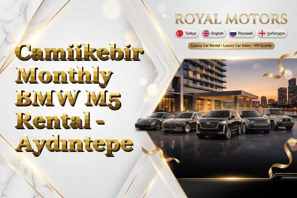 Camiikebir Monthly BMW M5 Rental - Aydıntepe