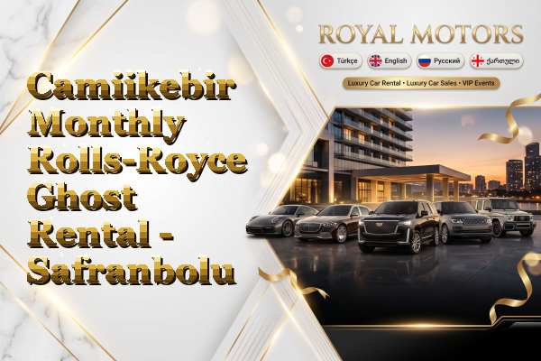 Camiikebir Monthly Rolls-Royce Ghost Rental - Safranbolu
