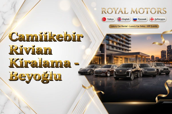Camiikebir Rivian Kiralama - Beyoğlu
