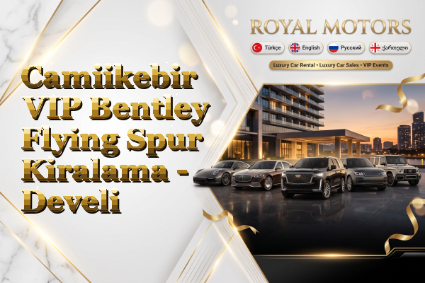 Camiikebir VIP Bentley Flying Spur Kiralama - Develi