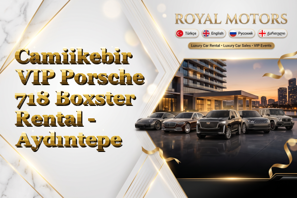Camiikebir VIP Porsche 718 Boxster Rental - Aydıntepe