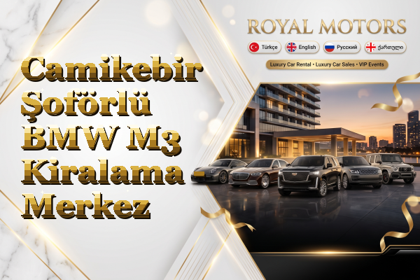 Camikebir Şoförlü BMW M3 Kiralama - Merkez