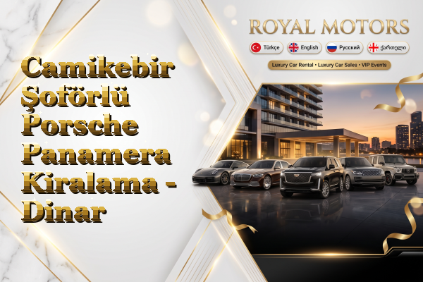 Camikebir Şoförlü Porsche Panamera Kiralama - Dinar