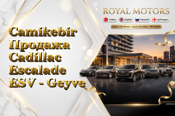Camikebir Продажа Cadillac Escalade ESV - Geyve