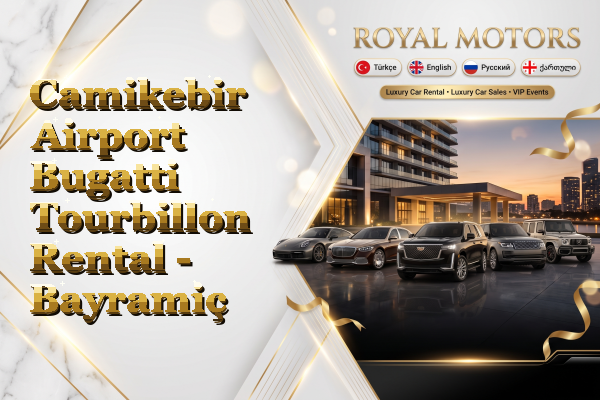 Camikebir Airport Bugatti Tourbillon Rental - Bayramiç
