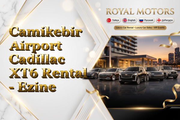 Camikebir Airport Cadillac XT6 Rental - Ezine