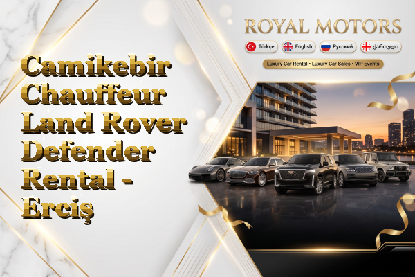 Camikebir Chauffeur Land Rover Defender Rental - Erciş