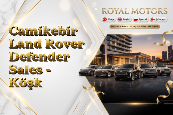 Camikebir Land Rover Defender Sales - Köşk