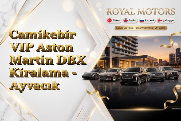 Camikebir VIP Aston Martin DBX Kiralama - Ayvacık
