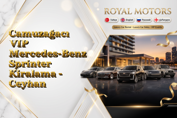 Camuzağacı VIP Mercedes-Benz Sprinter Kiralama - Ceyhan