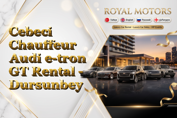 Cebeci Chauffeur Audi e-tron GT Rental - Dursunbey