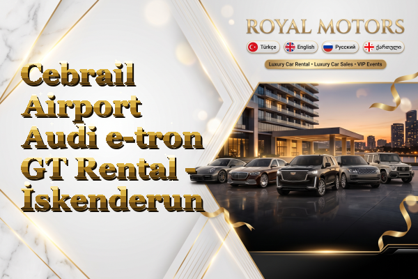 Cebrail Airport Audi e-tron GT Rental - İskenderun
