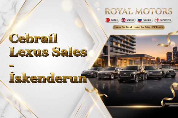 Cebrail Lexus Sales - İskenderun