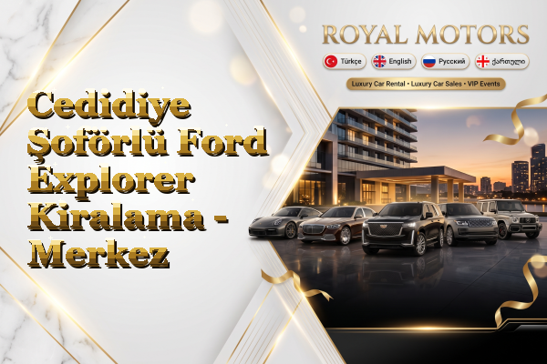 Cedidiye Şoförlü Ford Explorer Kiralama - Merkez