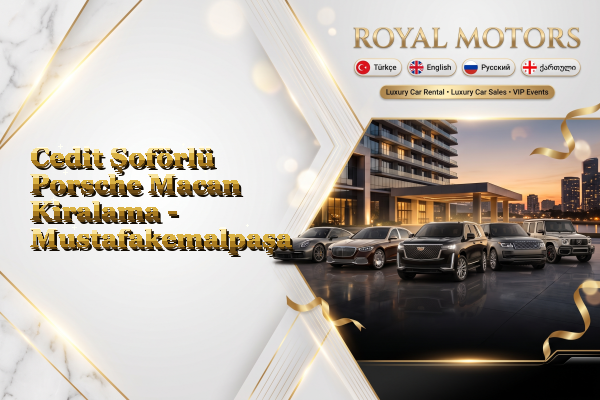 Cedit Şoförlü Porsche Macan Kiralama - Mustafakemalpaşa