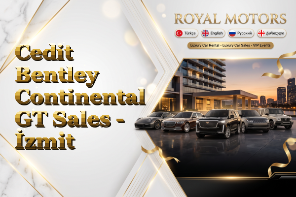 Cedit Bentley Continental GT Sales - İzmit