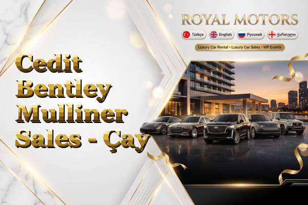 Cedit Bentley Mulliner Sales - Çay