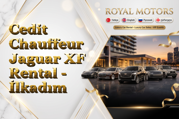 Cedit Chauffeur Jaguar XF Rental - İlkadım