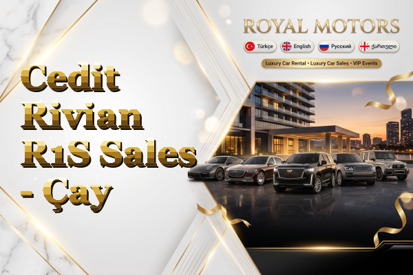 Cedit Rivian R1S Sales - Çay