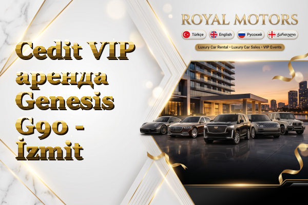 Cedit VIP аренда Genesis G90 - İzmit