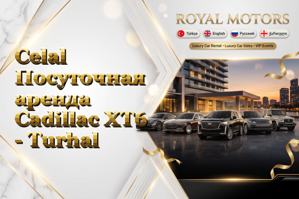 Celal Посуточная аренда Cadillac XT6 - Turhal