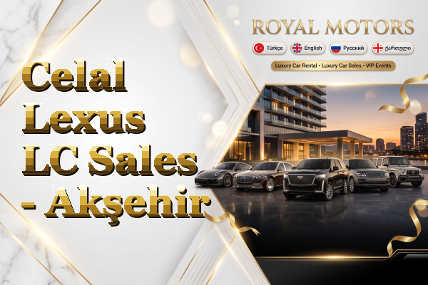Celal Lexus LC Sales - Akşehir