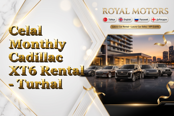 Celal Monthly Cadillac XT6 Rental - Turhal