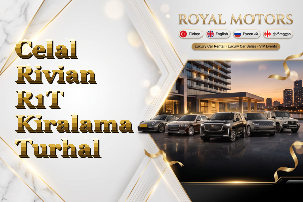 Celal Rivian R1T Kiralama - Turhal