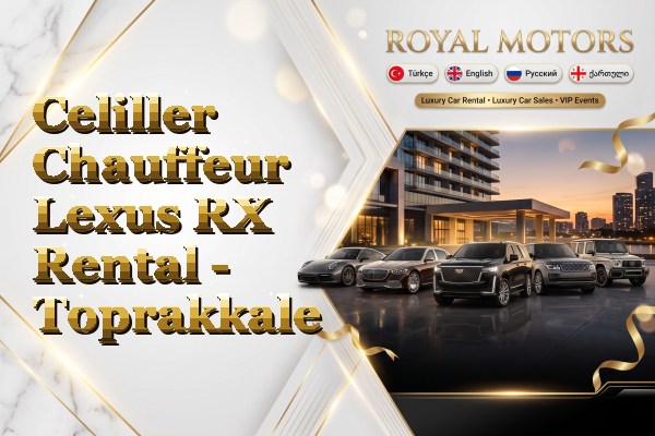 Celiller Chauffeur Lexus RX Rental - Toprakkale
