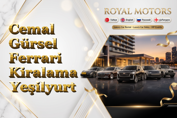 Cemal Gürsel Ferrari Kiralama - Yeşilyurt