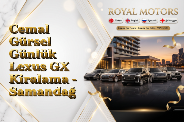 Cemal Gürsel Günlük Lexus GX Kiralama - Samandağ