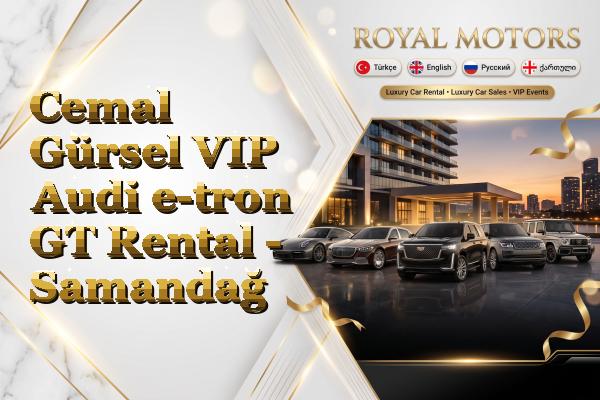 Cemal Gürsel VIP Audi e-tron GT Rental - Samandağ