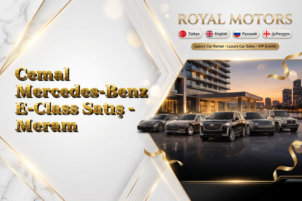 Cemal Mercedes-Benz E-Class Satış - Meram