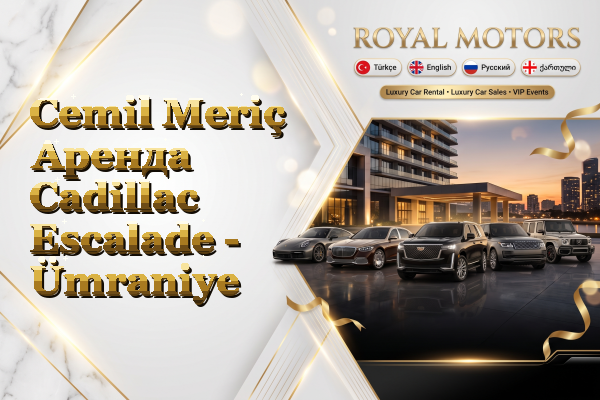 Cemil Meriç Аренда Cadillac Escalade - Ümraniye