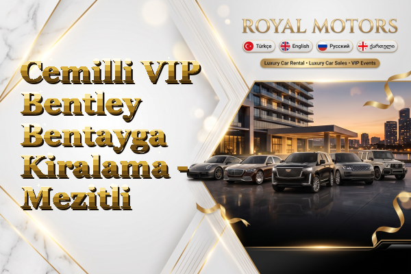 Cemilli VIP Bentley Bentayga Kiralama - Mezitli