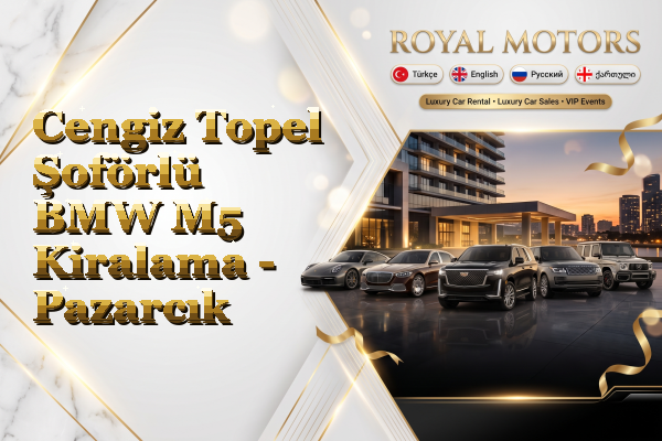Cengiz Topel Şoförlü BMW M5 Kiralama - Pazarcık