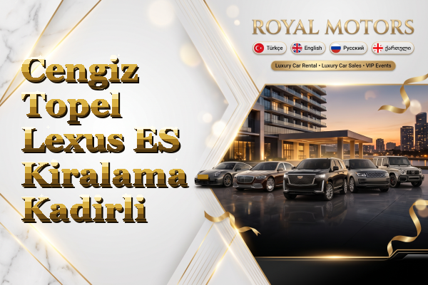 Cengiz Topel Lexus ES Kiralama - Kadirli