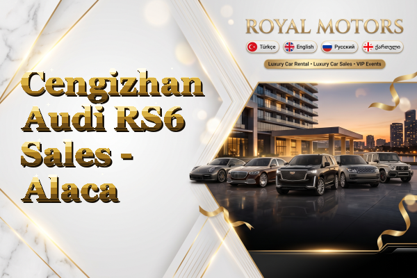 Cengizhan Audi RS6 Sales - Alaca